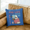 The Pug Life Customized Pillow Cover For Pug Lovers