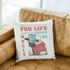 The Pug Life Customized Pillow Cover For Pug Lovers