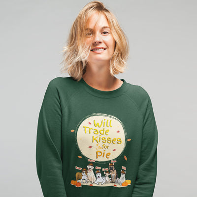 Will Trade Kisses For Pie Customized Sweatshirt For Pet Lovers