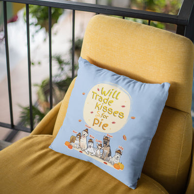 Will Trade Kisses For Pie Customized Pillow CoverFor Pet Lovers