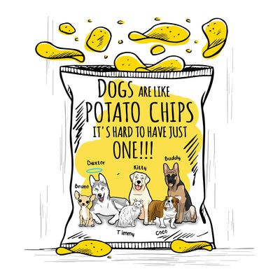 Dogs Are Like Potato Chips... Customized Mug For Dog Lovers