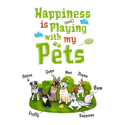 Happiness Is Playing With My Pets Customized Pillow Cover