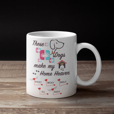 These Dogs Make My Home Heaven Personalized Mug