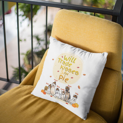 Will Trade Kisses For Pie Customized Pillow CoverFor Pet Lovers