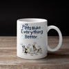 Pets Make Everything Better Customized Mug