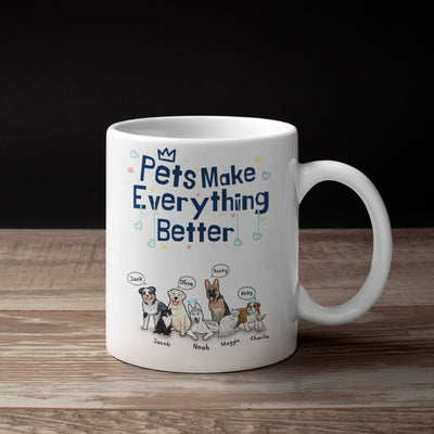 Pets Make Everything Better Customized Mug