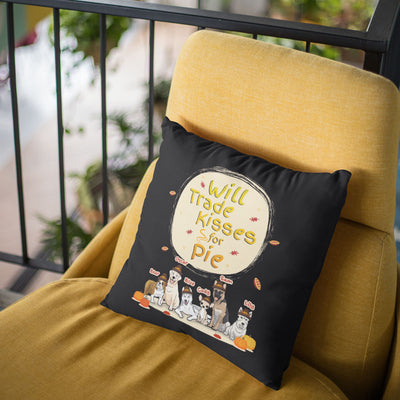 Will Trade Kisses For Pie Customized Pillow CoverFor Pet Lovers