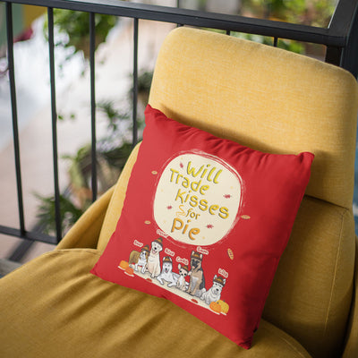 Will Trade Kisses For Pie Customized Pillow CoverFor Pet Lovers