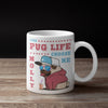 The Pug Life Customized Mug For Pug Lovers