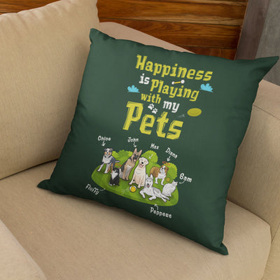 Happiness Is Playing With My Pets Customized Pillow Cover