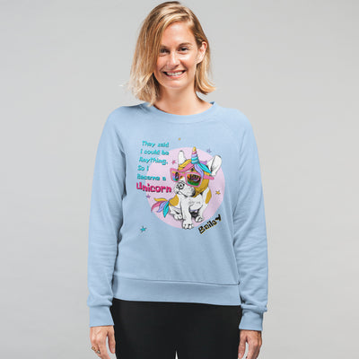 They Said I Could Be Anything... Customized Sweatshirt For Dog Lover