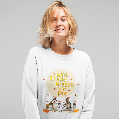 Will Trade Kisses For Pie Customized Sweatshirt For Pet Lovers