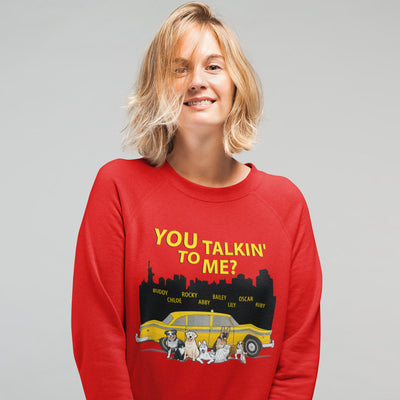 You Talking To Me? Customized Sweatshirt