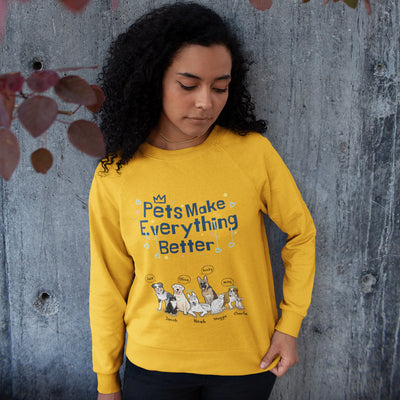 Pets Make Everything Better Customized Sweatshirt