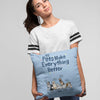 Pets Make Everything Better Customized Pillow Cover