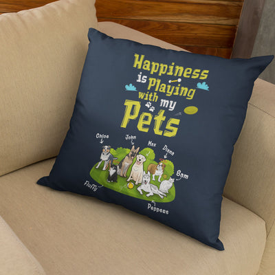 Happiness Is Playing With My Pets Customized Pillow Cover