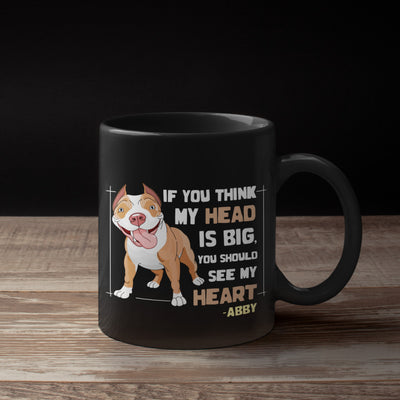 If You Think My Head Is Big... Personalzied Mug For Dog Lover