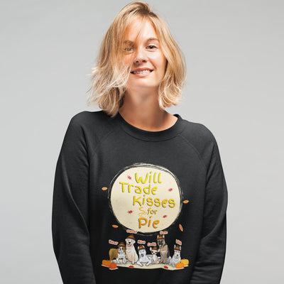 Will Trade Kisses For Pie Customized Sweatshirt For Pet Lovers