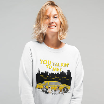 You Talking To Me? Customized Sweatshirt