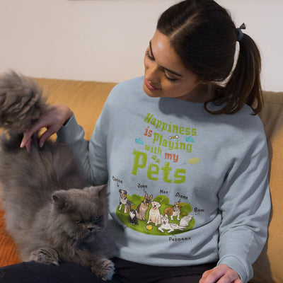 Happiness Is Playing With My Pets Customized Sweatshirt