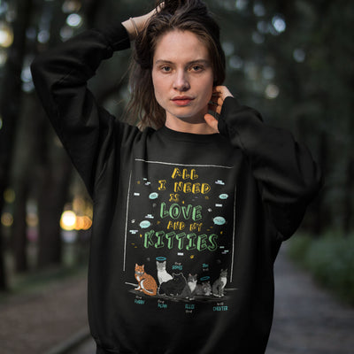 All I Need Is Love And My Kitties Customized Sweatshirt For Kittien Lovers