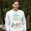 Life Is Amazing With Furry Babies Sweatshirt For Dog Lovers