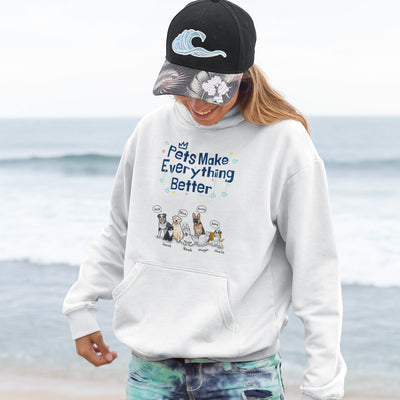 Pets Make Everything Better Customized Hoodie