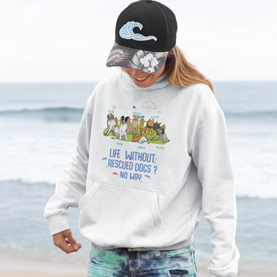 Life Without Rescued Dogs? Hoodie For Dog Lovers