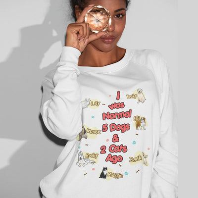 I Was Nomal Customized Dog Lovers Sweatshirt