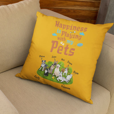 Happiness Is Playing With My Pets Customized Pillow Cover